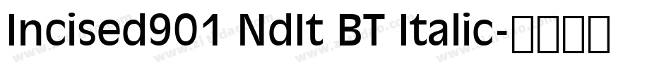 Incised901 NdIt BT Italic字体转换